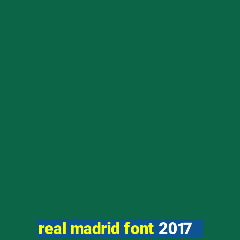 real madrid font 2017